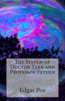 The System of Doctor Tarr and Professor Fether by Edgar Allan Poe