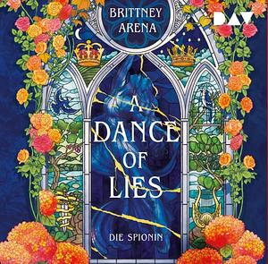 A Dance of Lies - Die Spionin by Brittney Arena