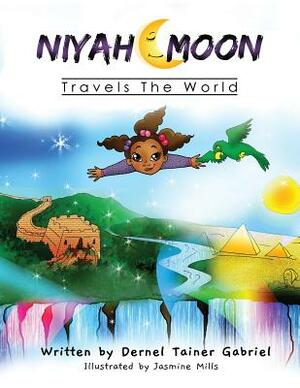 Niyah Moon Travels The World: Travels The World by Dernel Tainer Tainer Gabriel