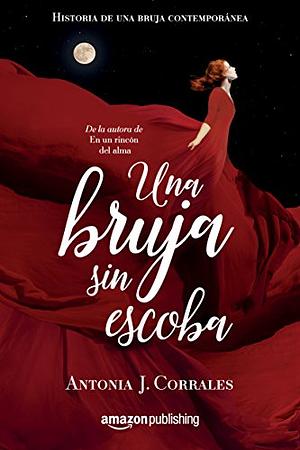 Una Bruja Sin Escoba by Antonia J. Corrales