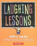 Laughing Lessons: 149 2/3 Ways to Make Teaching and Learning Fun by Cynthia Nelson, Ron Burgess, Darsi Dreyer