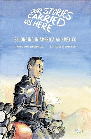 Belonging in America and Mexico by Sunshine Gao, Daniel Zuniga Gonzalez, Daniel Zuniga Gonzalez