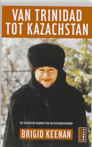 Van Trinidad tot Kazachstan by Brigid Keenan