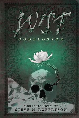 Wist: Godblossom by Steve M. Robertson