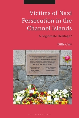 Victims of Nazi Persecution in the Channel Islands: A Legitimate Heritage? by Gilly Carr