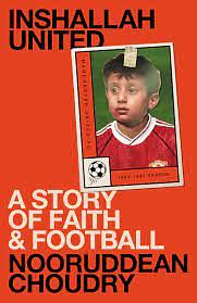 Inshallah United: A story of faith and football by Nooruddean Choudry