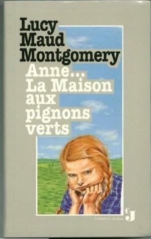 Anne: La Maison Aux Pignons Verts by L.M. Montgomery