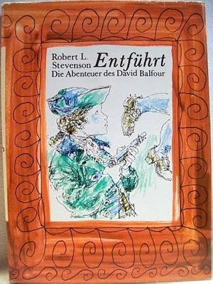 Entführt oder Die Erinnerungen des David Balfour an seine Abenteuer im Jahre 1751. by Robert Louis Stevenson