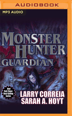 Monster Hunter Guardian by Sarah A. Hoyt, Larry Correia