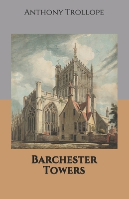 Barchester Towers by Anthony Trollope