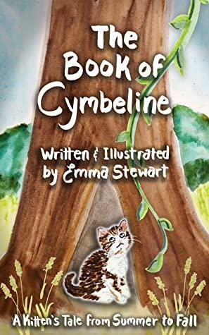 The Book of Cymbeline: A Kitten's Tale from Summer to Fall by Emma Stewart
