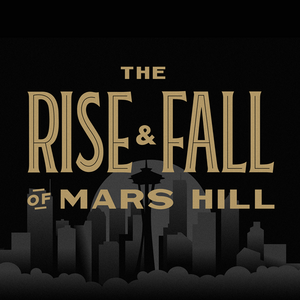 The Rise & Fall of Mars Hill  by Mike Cosper