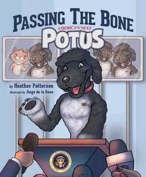 Passing the Bone: America's Next Potus by Heather Patterson