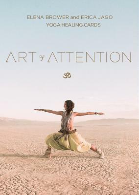 Art of Attention: Yoga Healing Cards by Elena Brower, Erica Jago