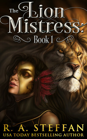 The Lion Mistress: Book 1 by R.A. Steffan