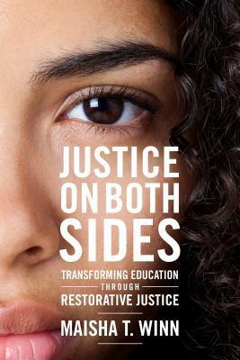 Justice on Both Sides: Transforming Education Through Restorative Justice by H. Richard Milner IV, Maisha T. Winn