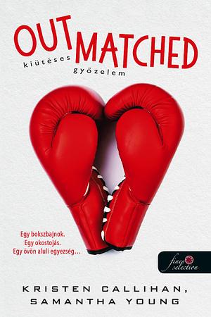 Outmatched ​– Kiütéses győzelem by Kristen Callihan, Samantha Young