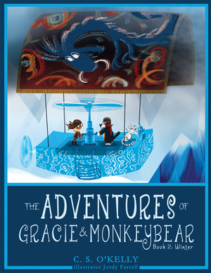 The Adventures of Gracie & MonkeyBear, Book 2: Winter by C.S. O'Kelly