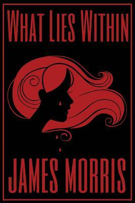 What Lies Within by James Morris
