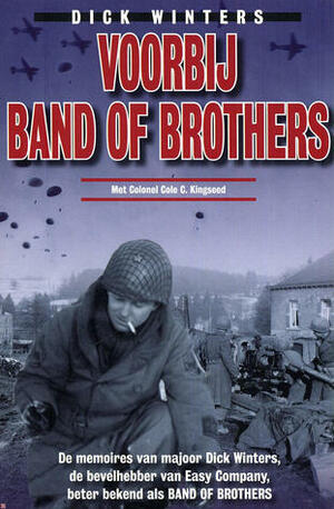 Voorbij Band of Brothers: De memoires van majoor Dick Winters, de bevelhebber van Easy Company, beter bekend als BAND OF BROTHERS by Dick Winters