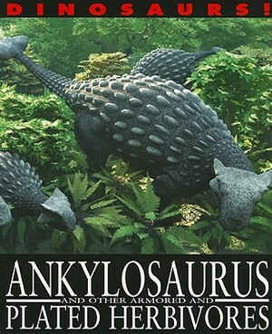 Ankylosaurus and Other Armored and Plated Herbivores by David West