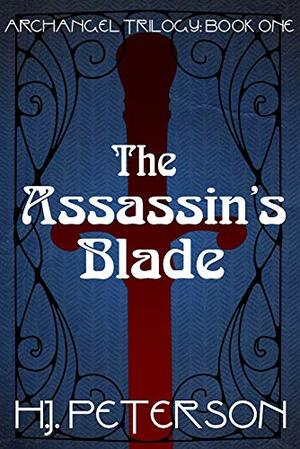 The Assassin's Blade by H.J. Peterson