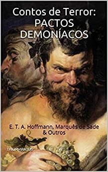 Contos de Terror: Pactos Demoníacos by Juan Manuel de Castela, Marquis de Sade, E.T.A. Hoffmann, Heinrich Zschokke