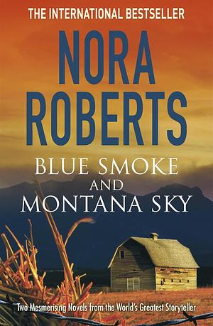 Blue Smoke and Montana Sky by Nora Roberts