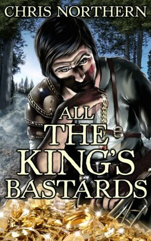 All The King's Bastards by Chris Northern