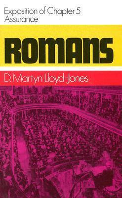 Romans: Assurance, Exposition of Chapter 5 by D. Martyn Lloyd-Jones