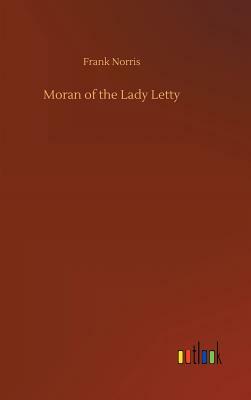 Moran of the Lady Letty by Frank Norris