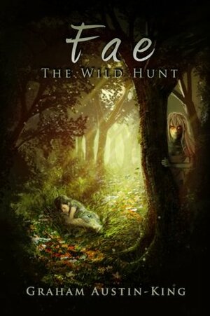 Fae: The Wild Hunt by Graham Austin-King