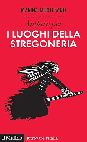 Andare per i luoghi della stregoneria by Marina Montesano