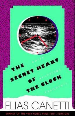 The Secret Heart of the Clock by Elias Canetti
