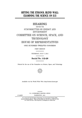 Hitting the ethanol blend wall: examining the science on E15 by Committee On Science Space an (house), United S. Congress, United States House of Representatives