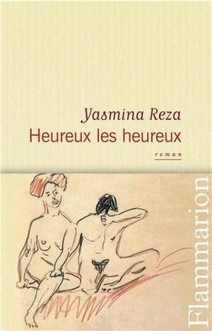 Heureux les heureux by Yasmina Reza