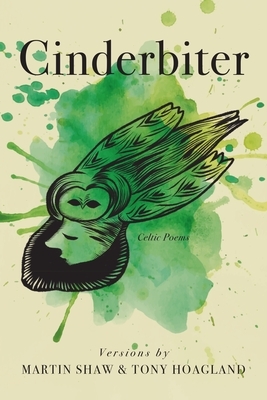 Cinderbiter: Celtic Poems by Tony Hoagland, Martin Shaw
