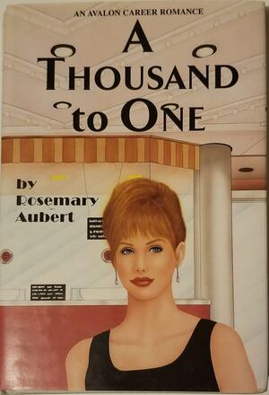 A Thousand to One by Rosemary Aubert