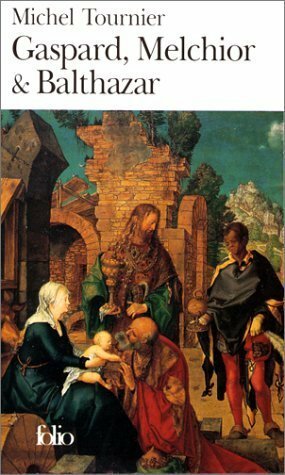 Gaspard, Melchior et Balthazar by Michel Tournier
