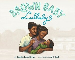 Brown Baby Lullaby by A.G. Ford, Tameka Fryer Brown