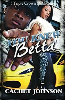 You Knew Betta by Cachet