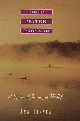 Deep Water Passage: A Spiritual Journey at Midlife by Ann Linnea