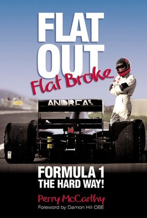 Flat Out Flat Broke: Formula 1 the Hard Way! by Perry McCarthy