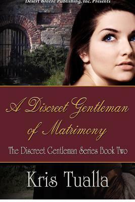 A Discreet Gentleman of Matrimony by Kris Tualla