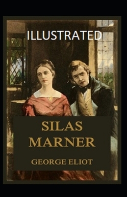 Silas Marner Illustrated by George Eliot