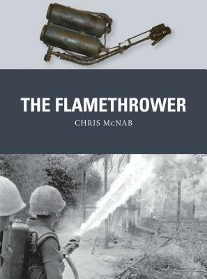 The Flamethrower by Chris McNab