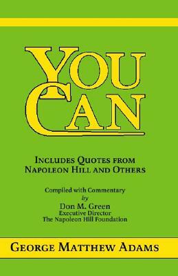 You Can: A Collection of Brief Talks on the Most Important Topic in the World -- Your Success by George Matthew Adams, Jim Stovall