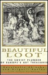 Beautiful Loot:: The Soviet Plunder of Europe's Art Treasures by Akinsha Konstantin