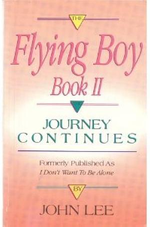 The Flying Boy: The Journey Continues by John H. Lee