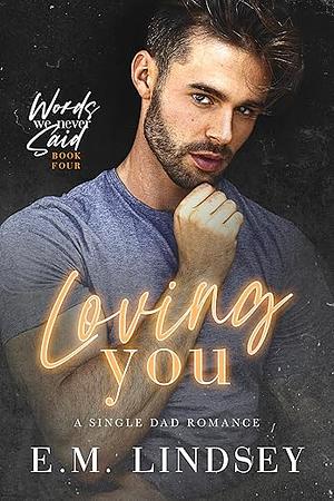 Loving You  by E.M. Lindsey